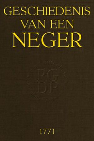 [Gutenberg 50675] • Geschiedenis van een Neger / Zyn Reize met de Heer N.... van Surinamen naar Holland.... enz.